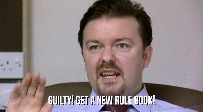 GUILTY! GET A NEW RULE BOOK!  