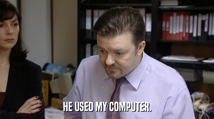 HE USED MY COMPUTER.  