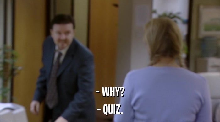 - WHY? - QUIZ. 