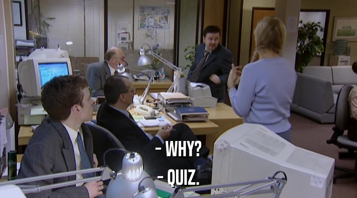 - WHY? - QUIZ. 
