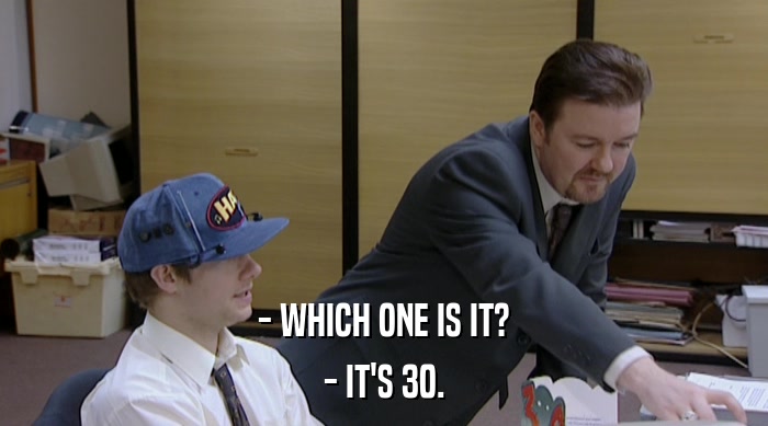 - WHICH ONE IS IT? - IT'S 30. 