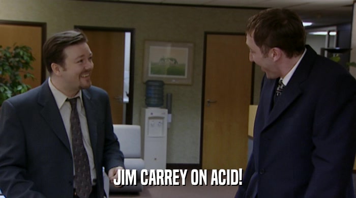 JIM CARREY ON ACID!  