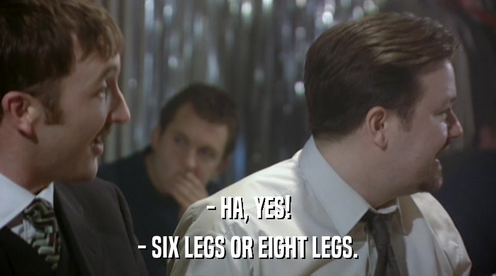 - HA, YES! - SIX LEGS OR EIGHT LEGS. 