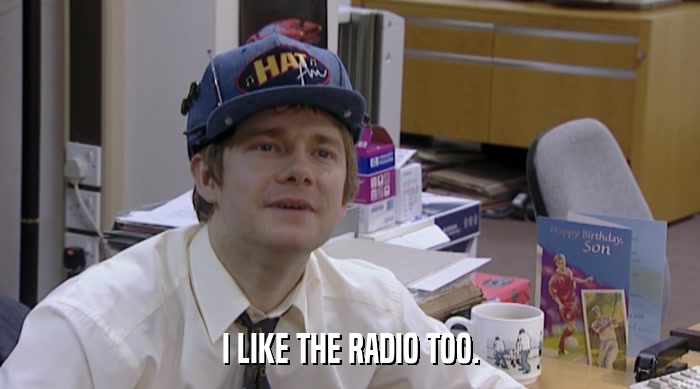 I LIKE THE RADIO TOO.  