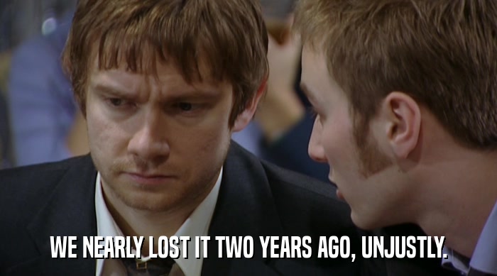 WE NEARLY LOST IT TWO YEARS AGO, UNJUSTLY.  