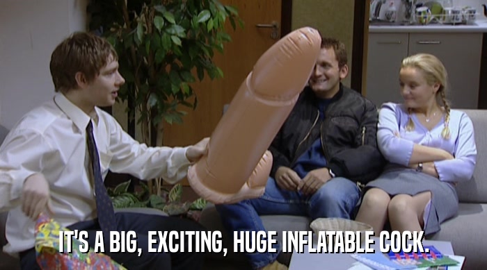 IT'S A BIG, EXCITING, HUGE INFLATABLE COCK.  
