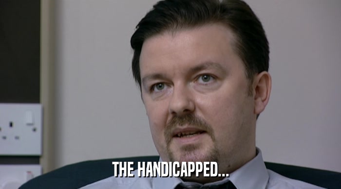 THE HANDICAPPED...  
