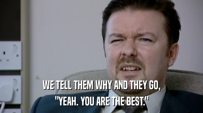 WE TELL THEM WHY AND THEY GO, 