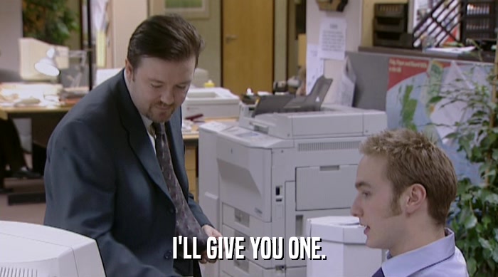 I'LL GIVE YOU ONE.  