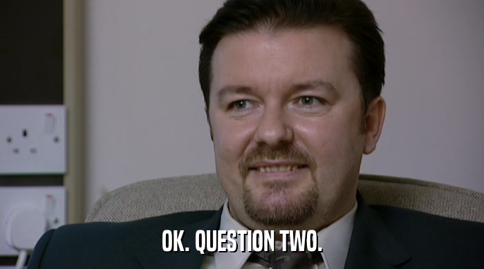 OK. QUESTION TWO.  