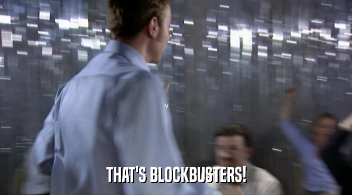THAT'S BLOCKBUSTERS!  