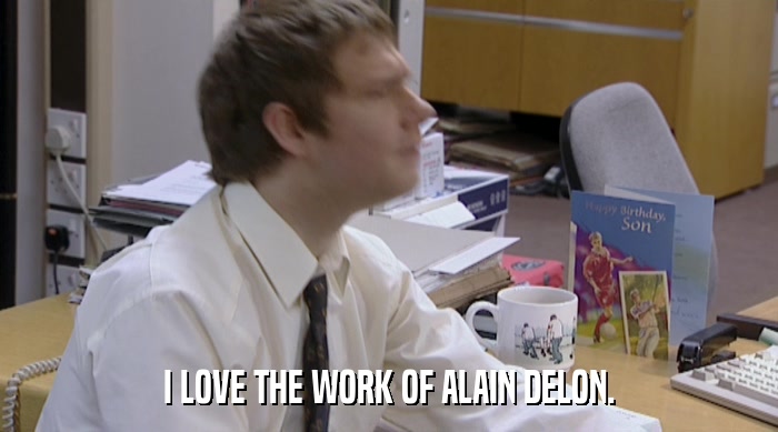 I LOVE THE WORK OF ALAIN DELON.  