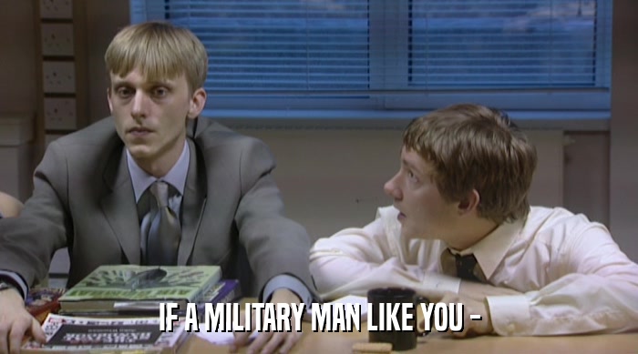 IF A MILITARY MAN LIKE YOU -  