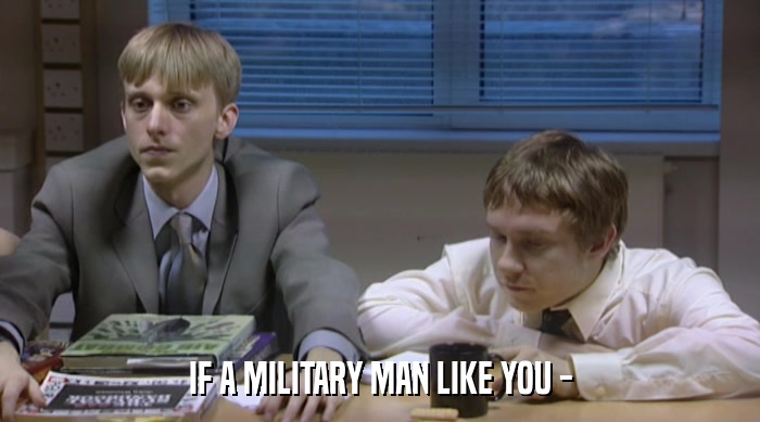 IF A MILITARY MAN LIKE YOU -  