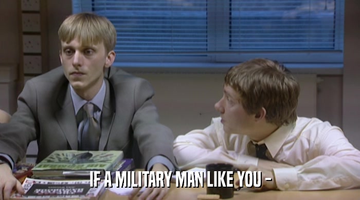 IF A MILITARY MAN LIKE YOU -  