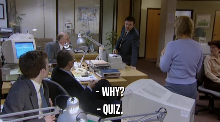 - WHY? - QUIZ. 