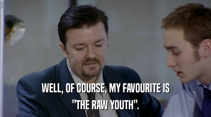 WELL, OF COURSE, MY FAVOURITE IS 