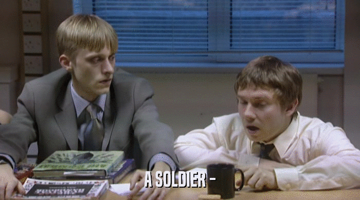 A SOLDIER -  
