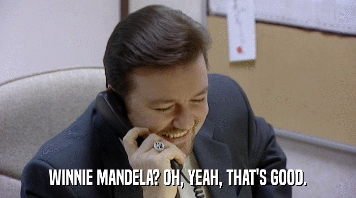WINNIE MANDELA? OH, YEAH, THAT'S GOOD.  
