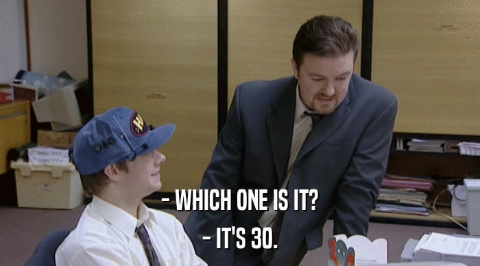 - WHICH ONE IS IT? - IT'S 30. 