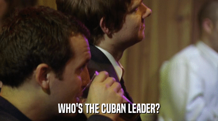 WHO'S THE CUBAN LEADER?  