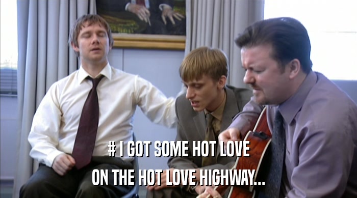 # I GOT SOME HOT LOVE
 ON THE HOT LOVE HIGHWAY... 