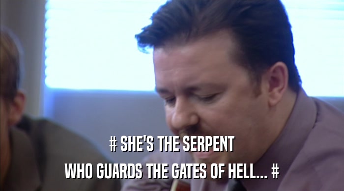 # SHE'S THE SERPENT
 WHO GUARDS THE GATES OF HELL... # 