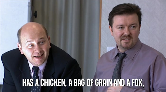 HAS A CHICKEN, A BAG OF GRAIN AND A FOX,  