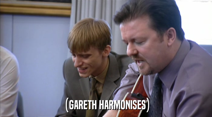 (GARETH HARMONISES)  