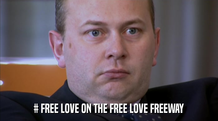 # FREE LOVE ON THE FREE LOVE FREEWAY  