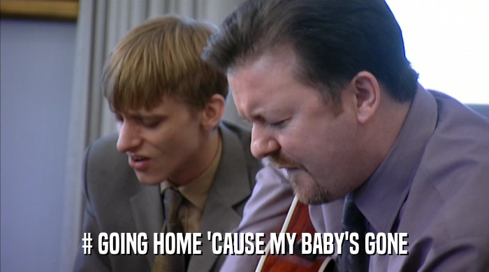 # GOING HOME 'CAUSE MY BABY'S GONE  