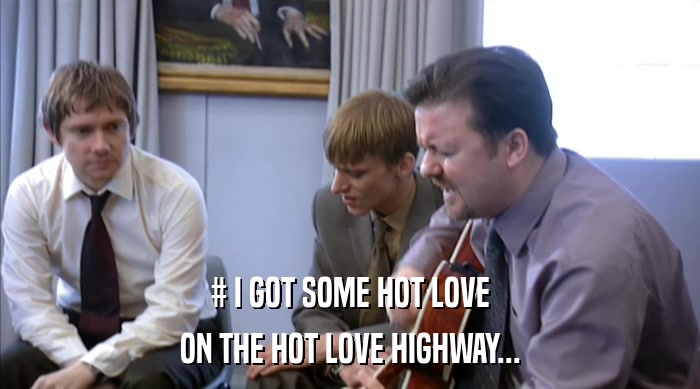 # I GOT SOME HOT LOVE
 ON THE HOT LOVE HIGHWAY... 