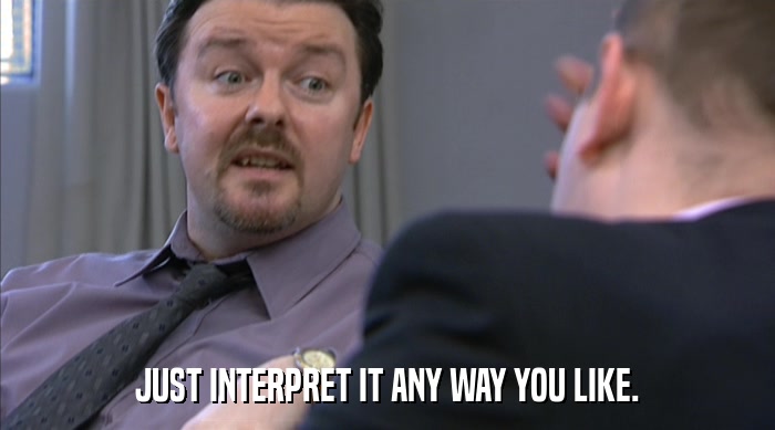 JUST INTERPRET IT ANY WAY YOU LIKE.  