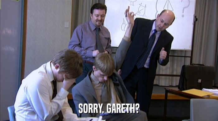 SORRY. GARETH?  