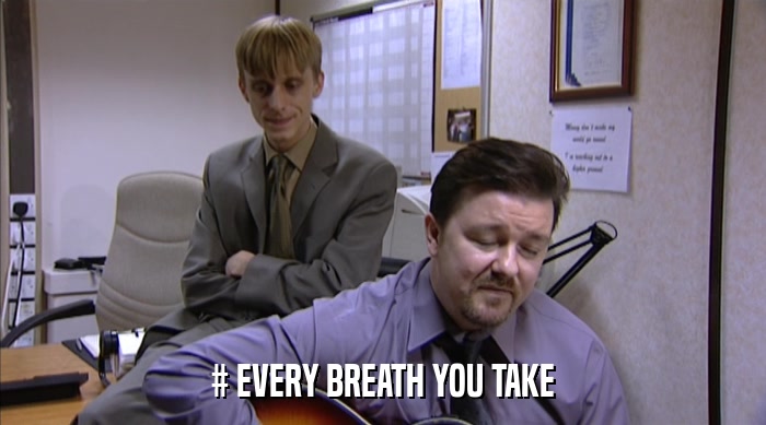 # EVERY BREATH YOU TAKE  