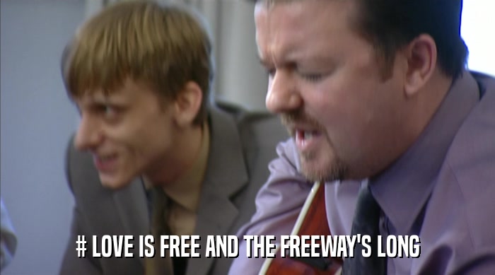 # LOVE IS FREE AND THE FREEWAY'S LONG  