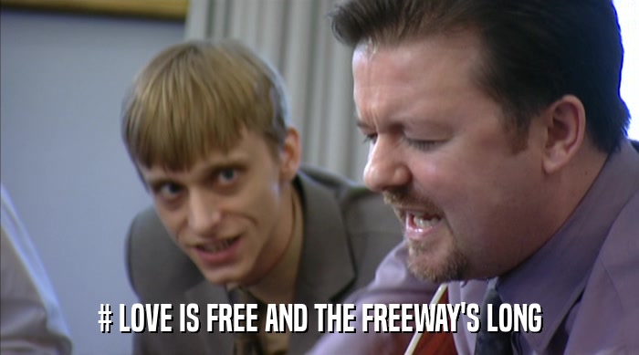 # LOVE IS FREE AND THE FREEWAY'S LONG  