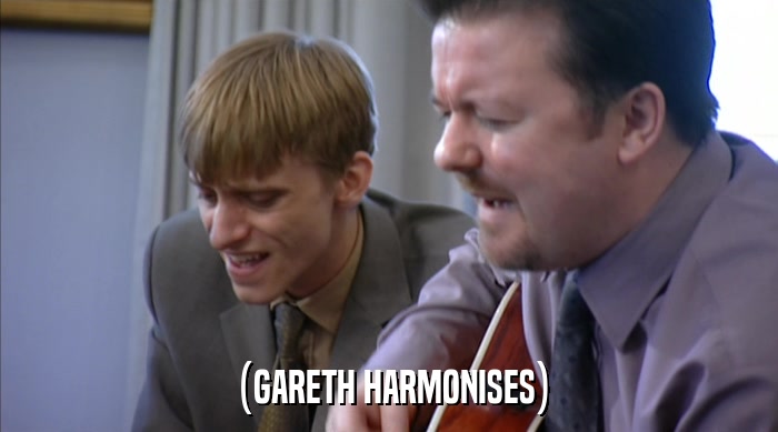 (GARETH HARMONISES)  