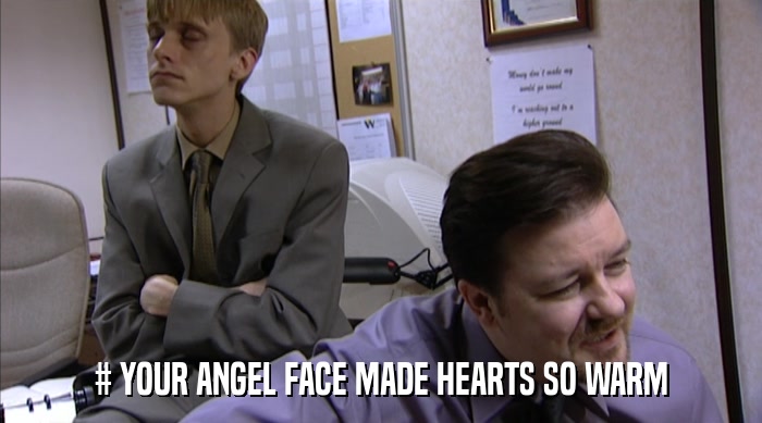 # YOUR ANGEL FACE MADE HEARTS SO WARM  