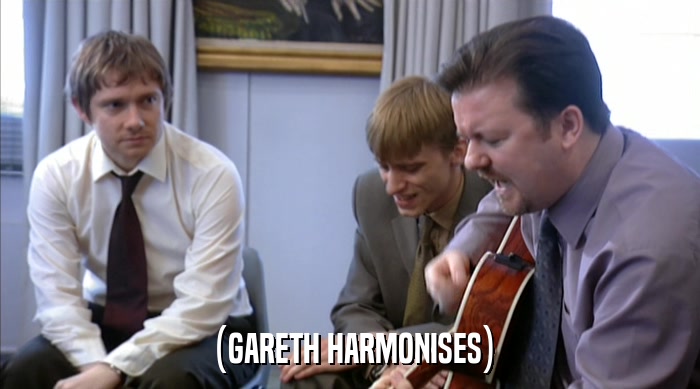 (GARETH HARMONISES)  