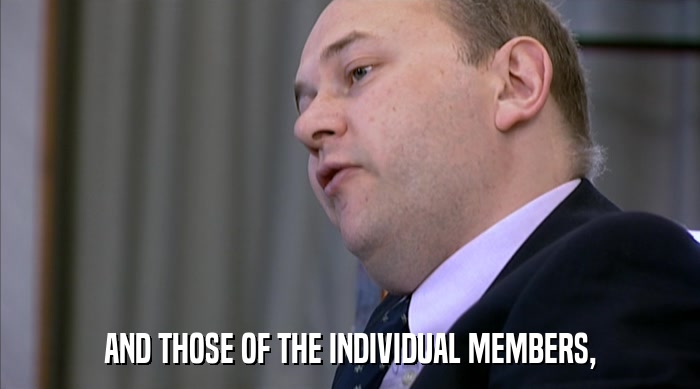 AND THOSE OF THE INDIVIDUAL MEMBERS,  
