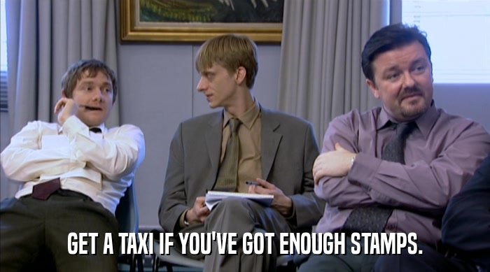 GET A TAXI IF YOU'VE GOT ENOUGH STAMPS.  