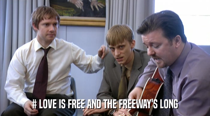 # LOVE IS FREE AND THE FREEWAY'S LONG  