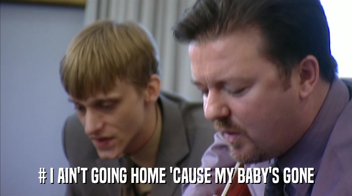 # I AIN'T GOING HOME 'CAUSE MY BABY'S GONE  