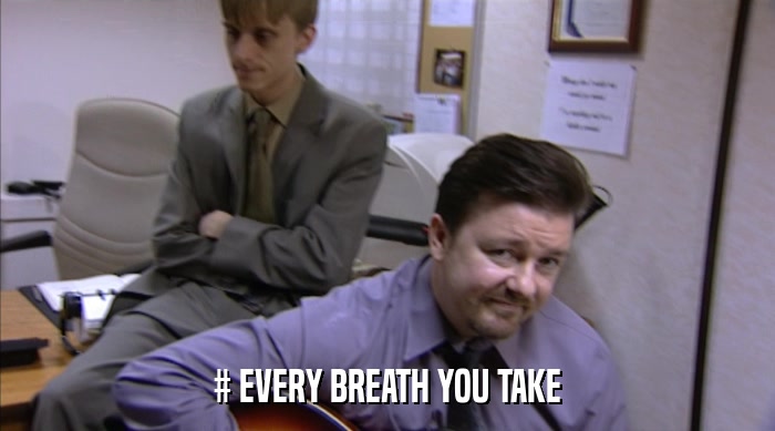 # EVERY BREATH YOU TAKE  