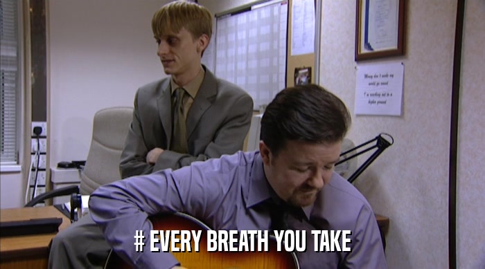 # EVERY BREATH YOU TAKE  