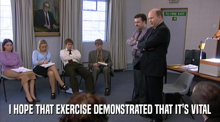 I HOPE THAT EXERCISE DEMONSTRATED THAT IT'S VITAL  