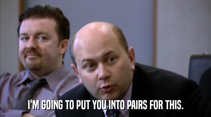 I'M GOING TO PUT YOU INTO PAIRS FOR THIS.  