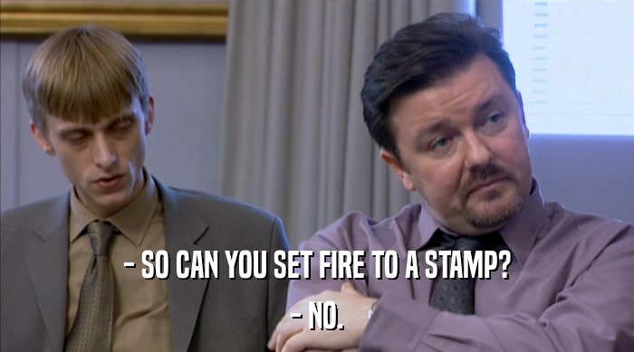- SO CAN YOU SET FIRE TO A STAMP? - NO. 