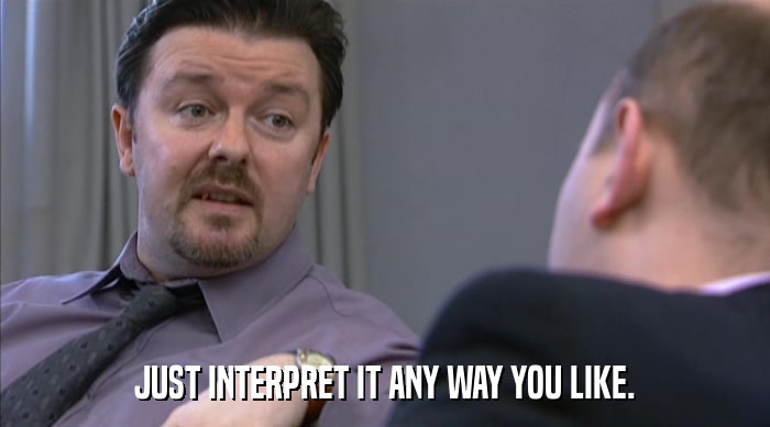 JUST INTERPRET IT ANY WAY YOU LIKE.  